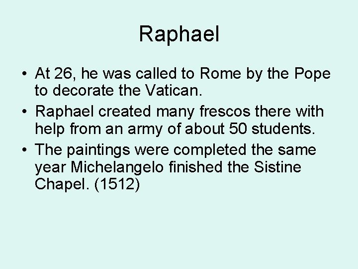 Raphael • At 26, he was called to Rome by the Pope to decorate