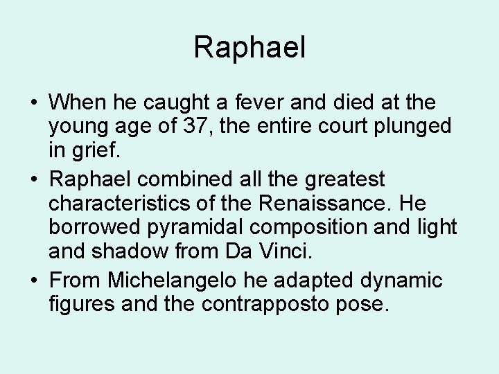 Raphael • When he caught a fever and died at the young age of