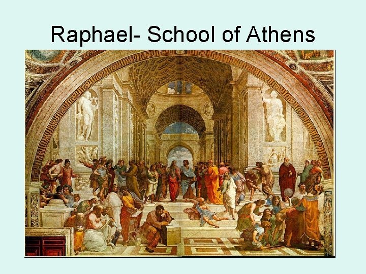 Raphael- School of Athens 