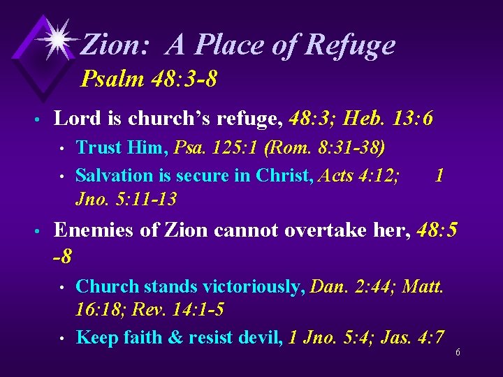 Zion: A Place of Refuge Psalm 48: 3 -8 • Lord is church’s refuge,