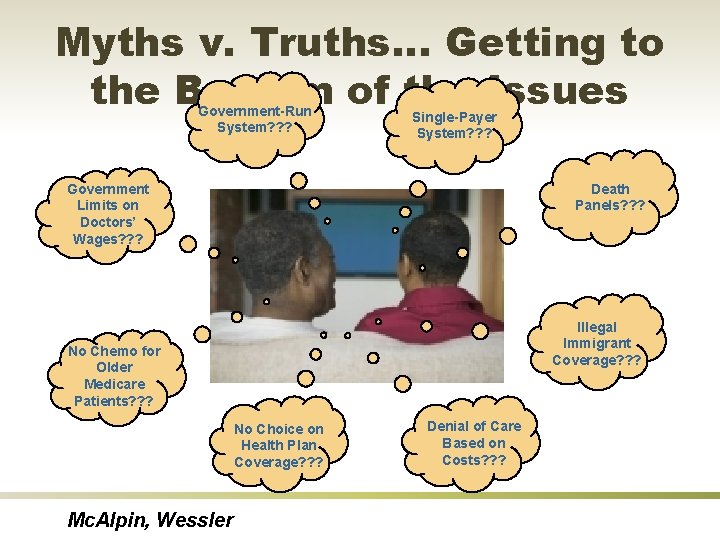 Myths v. Truths… Getting to the Bottom of the Issues Government-Run System? ? ?