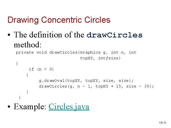 Drawing Concentric Circles • The definition of the draw. Circles method: private void draw.