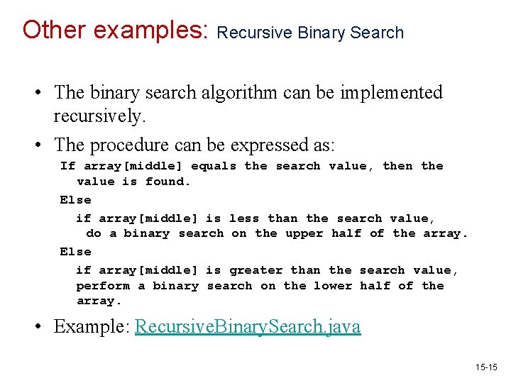 Other examples: Recursive Binary Search • The binary search algorithm can be implemented recursively.