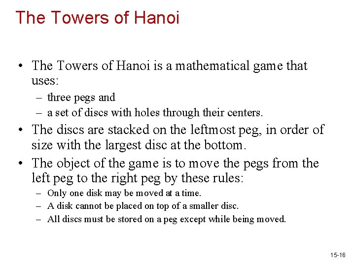 The Towers of Hanoi • The Towers of Hanoi is a mathematical game that