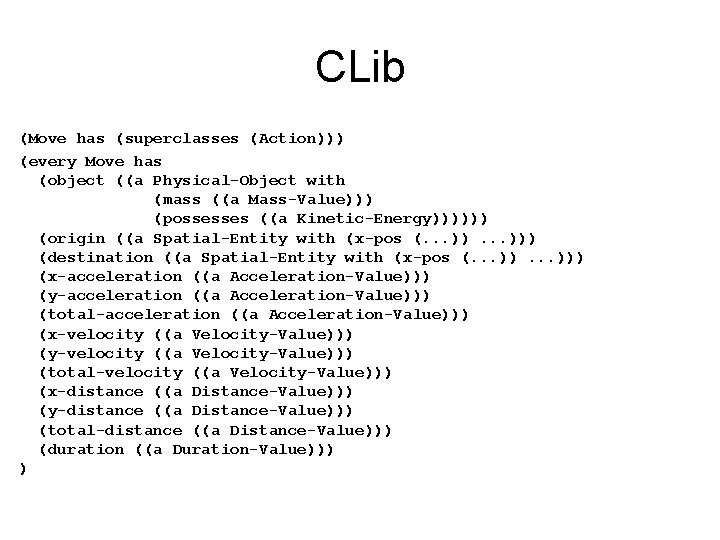 CLib (Move has (superclasses (Action))) (every Move has (object ((a Physical-Object with (mass ((a