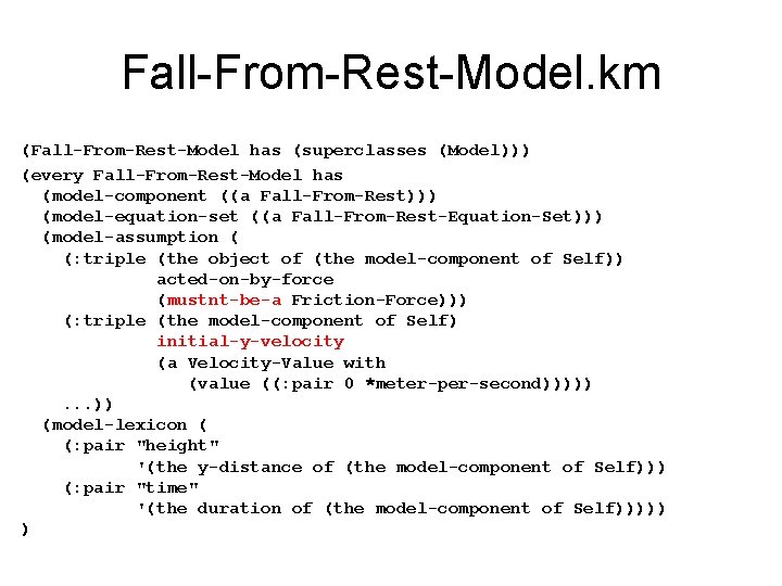 Fall-From-Rest-Model. km (Fall-From-Rest-Model has (superclasses (Model))) (every Fall-From-Rest-Model has (model-component ((a Fall-From-Rest))) (model-equation-set ((a