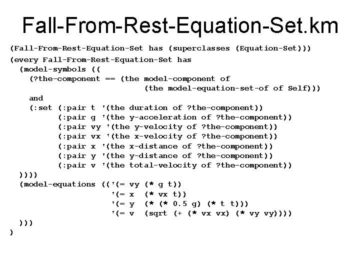 Fall-From-Rest-Equation-Set. km (Fall-From-Rest-Equation-Set has (superclasses (Equation-Set))) (every Fall-From-Rest-Equation-Set has (model-symbols (( (? the-component ==