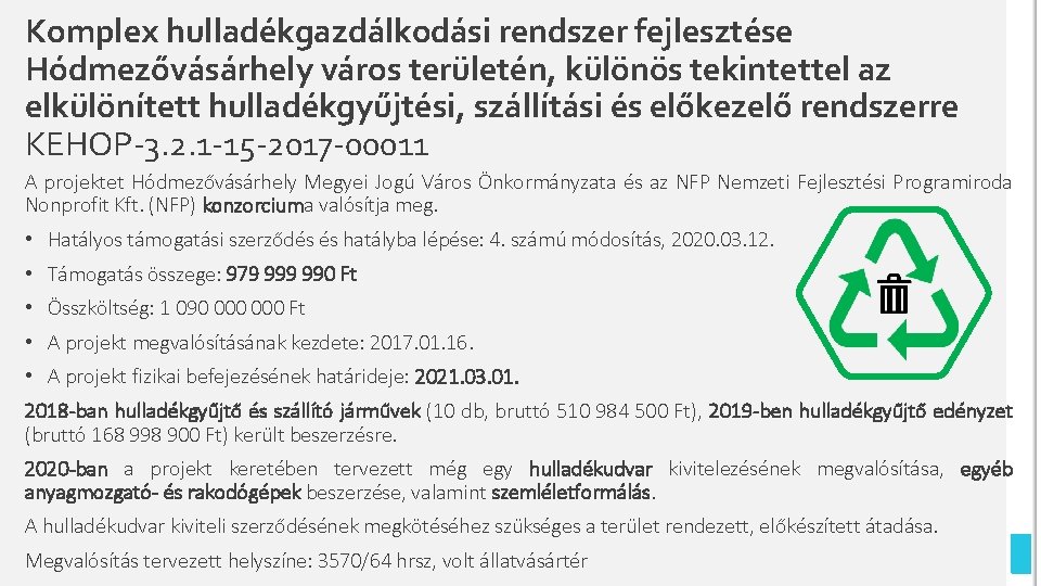 Komplex hulladékgazdálkodási rendszer fejlesztése Hódmezővásárhely város területén, különös tekintettel az elkülönített hulladékgyűjtési, szállítási és