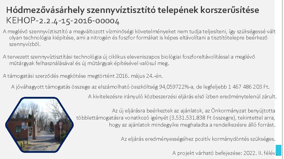 Hódmezővásárhely szennyvíztisztító telepének korszerűsítése KEHOP-2. 2. 4 -15 -2016 -00004 A meglévő szennyvíztisztító a