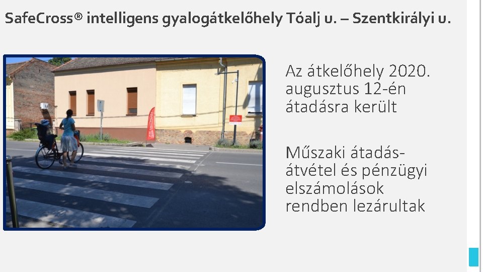 Safe. Cross® intelligens gyalogátkelőhely Tóalj u. – Szentkirályi u. Az átkelőhely 2020. augusztus 12