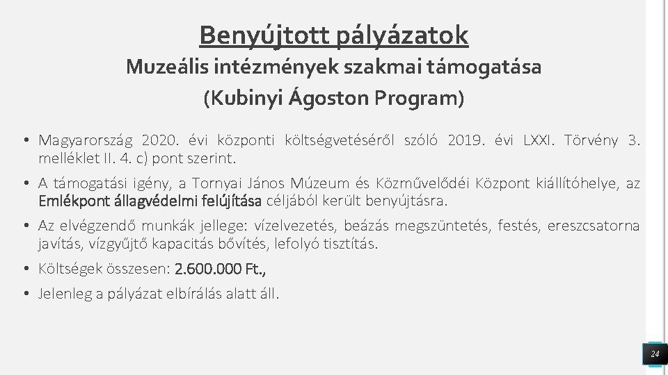 Benyújtott pályázatok Muzeális intézmények szakmai támogatása (Kubinyi Ágoston Program) • Magyarország 2020. évi központi