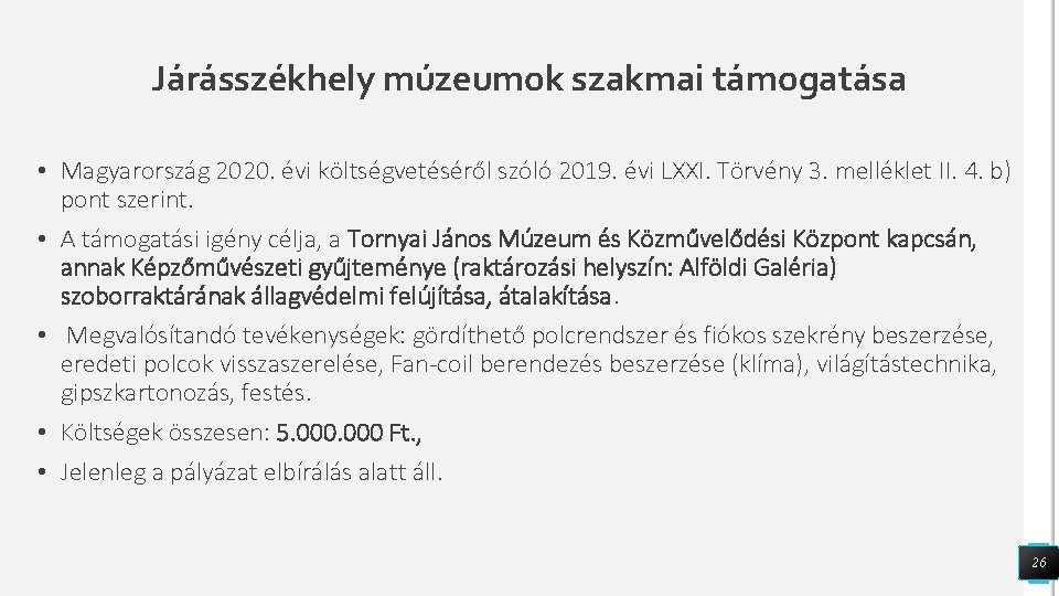 Járásszékhely múzeumok szakmai támogatása • Magyarország 2020. évi költségvetéséről szóló 2019. évi LXXI. Törvény