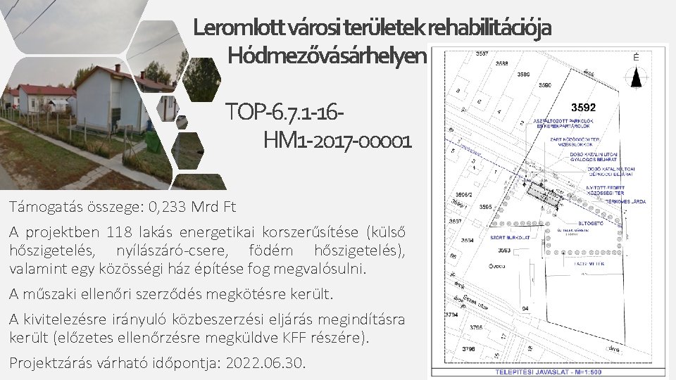 Leromlott városi területek rehabilitációja Hódmezővásárhelyen TOP-6. 7. 1 -16 HM 1 -2017 -00001 Támogatás