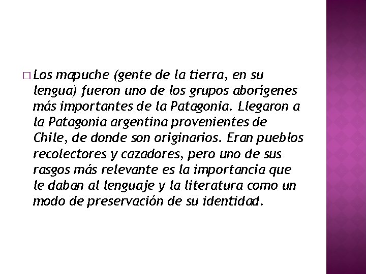 � Los mapuche (gente de la tierra, en su lengua) fueron uno de los