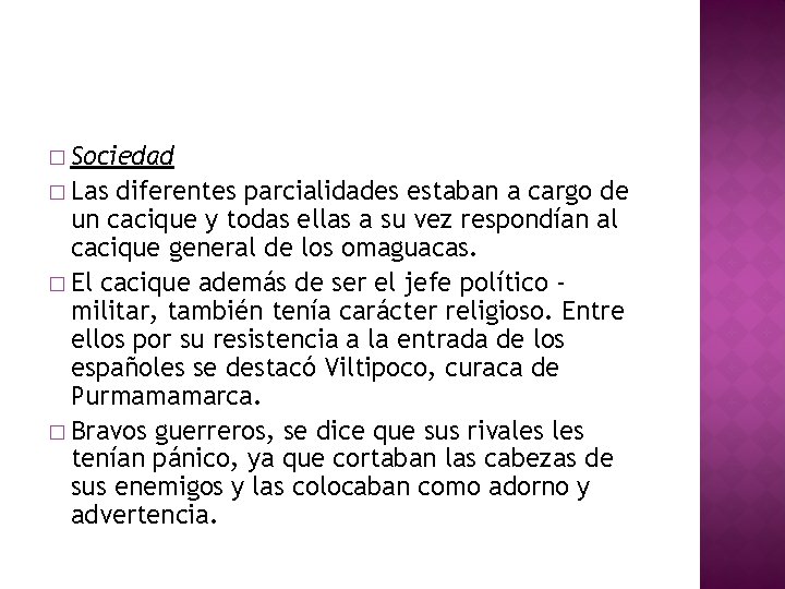 � Sociedad � Las diferentes parcialidades estaban a cargo de un cacique y todas