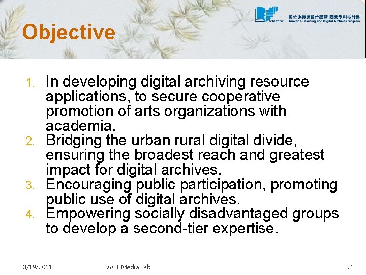 Objective In developing digital archiving resource applications, to secure cooperative promotion of arts organizations