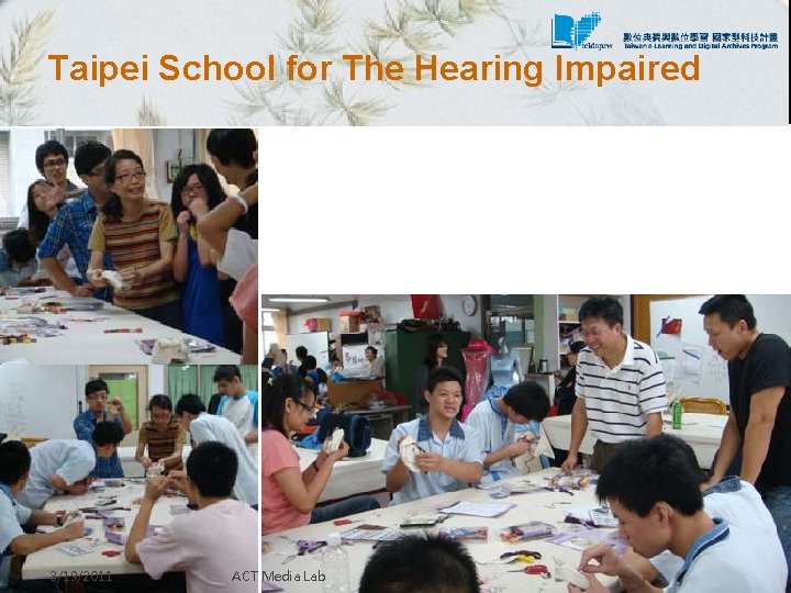 Taipei School for The Hearing Impaired 3/19/2011 ACT Media Lab 41 