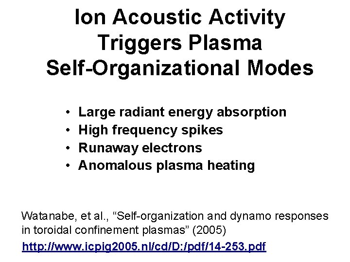 Ion Acoustic Activity Triggers Plasma Self-Organizational Modes • • Large radiant energy absorption High