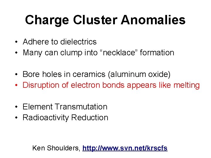 Charge Cluster Anomalies • Adhere to dielectrics • Many can clump into “necklace” formation