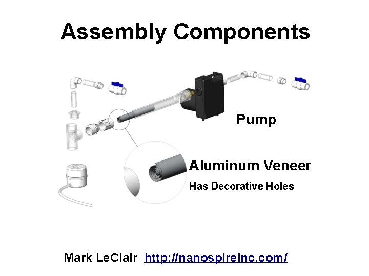 Assembly Components Pump Aluminum Veneer Has Decorative Holes Mark Le. Clair http: //nanospireinc. com/