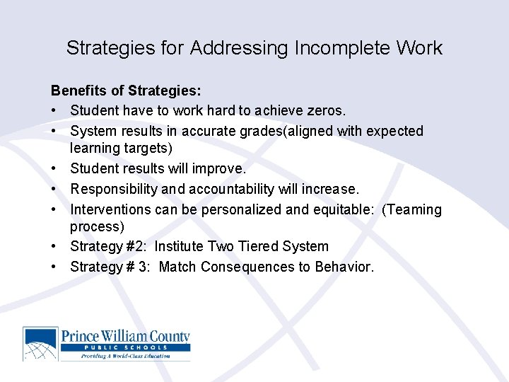 Strategies for Addressing Incomplete Work Benefits of Strategies: • Student have to work hard