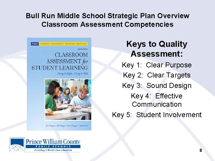 Bull Run Middle School Strategic Plan Overview Classroom Assessment Competencies Keys to Quality Assessment: