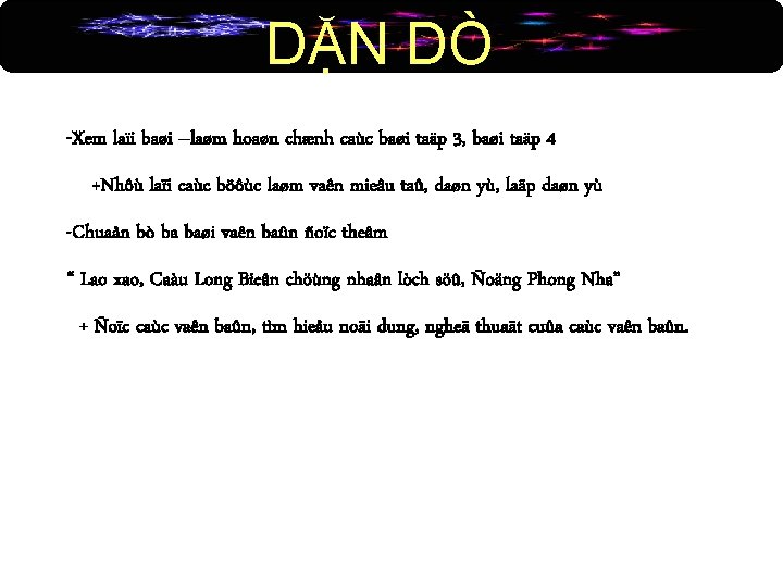 DẶN DÒ -Xem laïi baøi –laøm hoaøn chænh caùc baøi taäp 3, baøi taäp