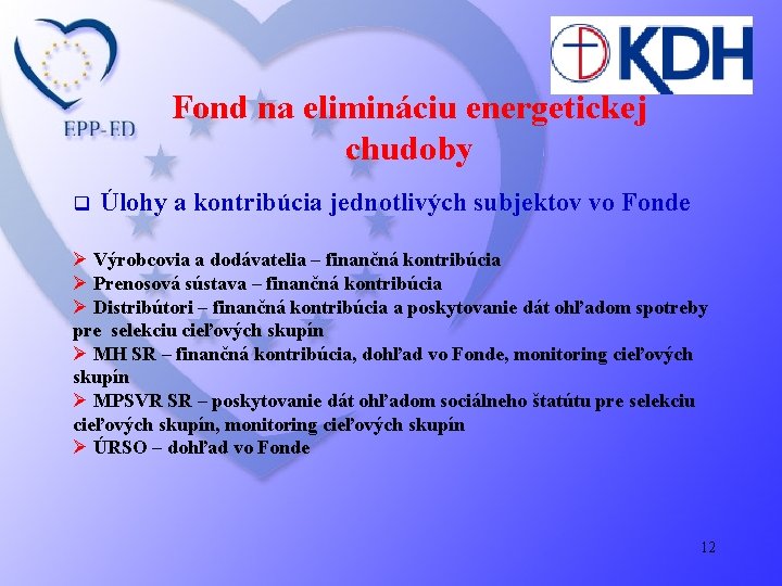 Fond na elimináciu energetickej chudoby q Úlohy a kontribúcia jednotlivých subjektov vo Fonde Ø