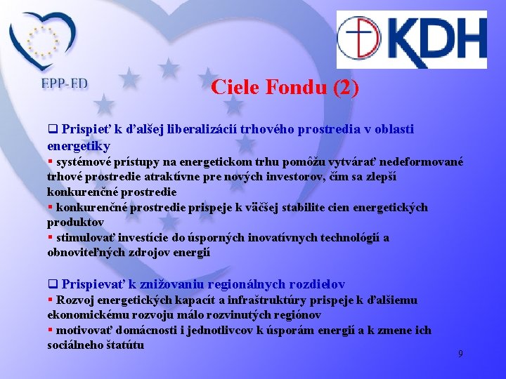 Ciele Fondu (2) q Prispieť k ďalšej liberalizácií trhového prostredia v oblasti energetiky §