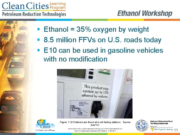 § Ethanol = 35% oxygen by weight § 8. 5 million FFVs on U.