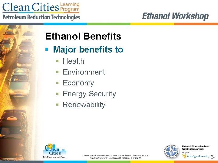 Ethanol Benefits § Major benefits to § § § Health Environment Economy Energy Security