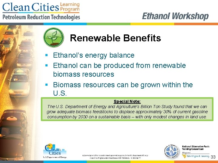 Renewable Benefits § Ethanol’s energy balance § Ethanol can be produced from renewable biomass