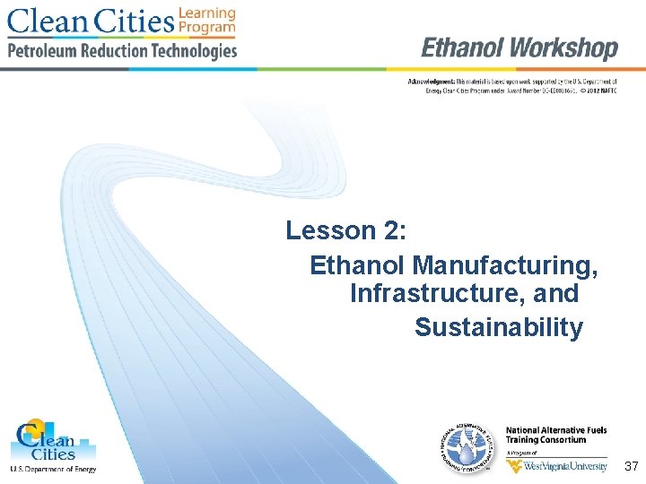 Lesson 2: Ethanol Manufacturing, Infrastructure, and Sustainability 37 