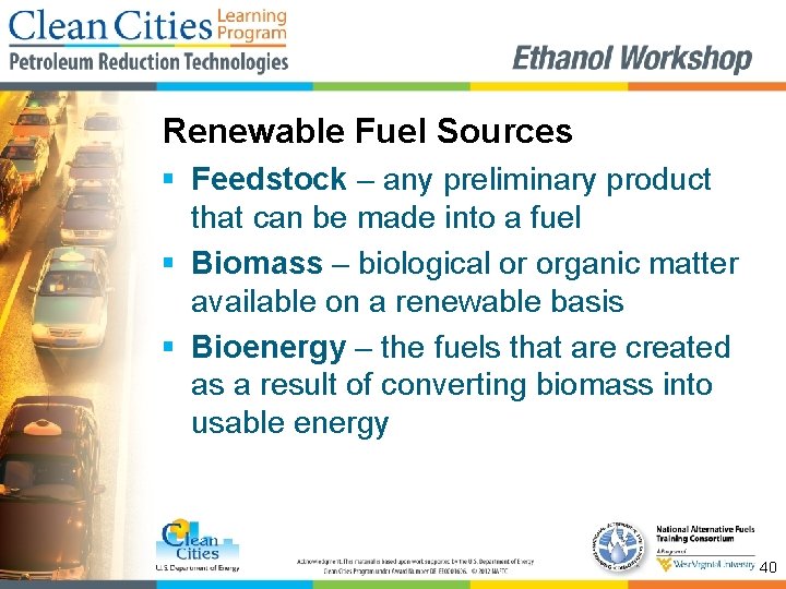 Renewable Fuel Sources § Feedstock – any preliminary product that can be made into