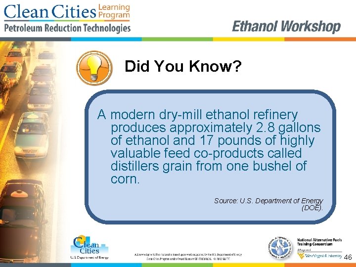 Did You Know? A modern dry-mill ethanol refinery produces approximately 2. 8 gallons of