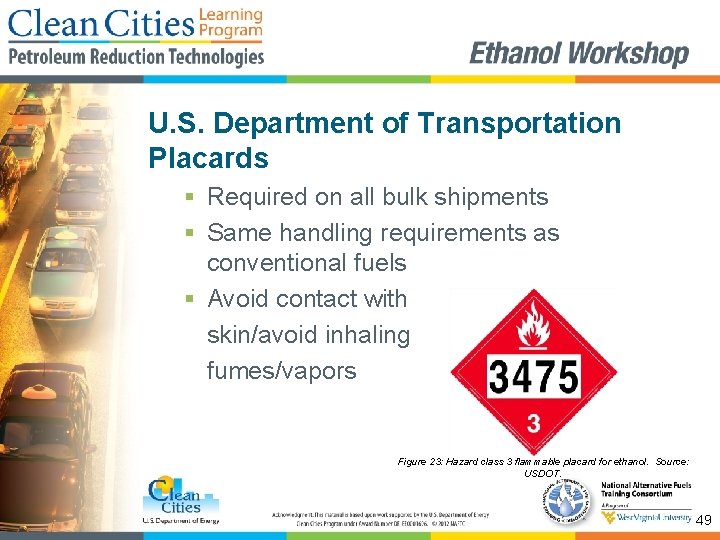 U. S. Department of Transportation Placards § Required on all bulk shipments § Same