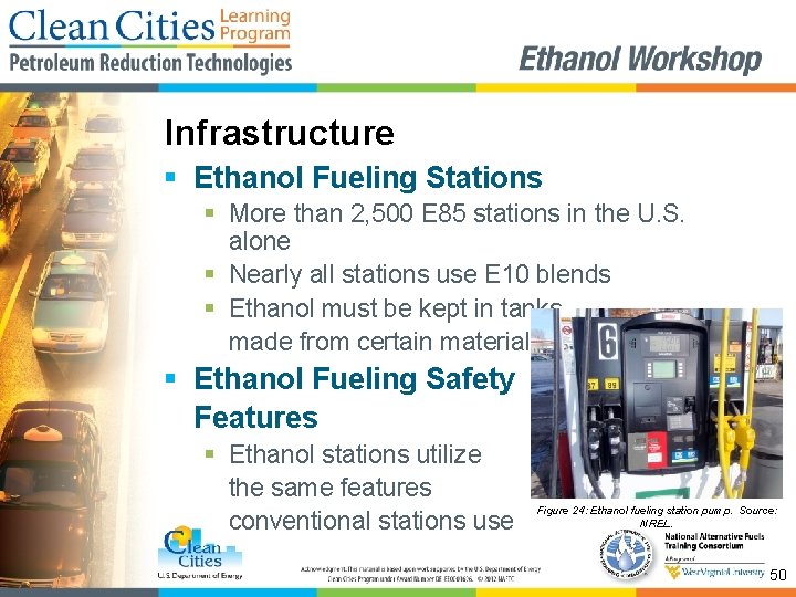 Infrastructure § Ethanol Fueling Stations § More than 2, 500 E 85 stations in