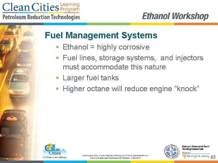 Fuel Management Systems § Ethanol = highly corrosive § Fuel lines, storage systems, and