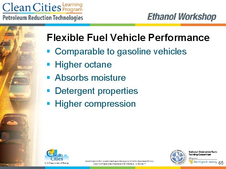 Flexible Fuel Vehicle Performance § § § Comparable to gasoline vehicles Higher octane Absorbs