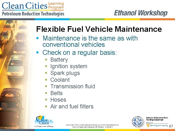 Flexible Fuel Vehicle Maintenance § Maintenance is the same as with conventional vehicles §