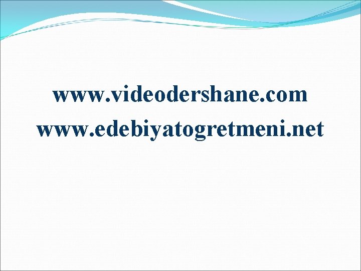 www. videodershane. com www. edebiyatogretmeni. net 