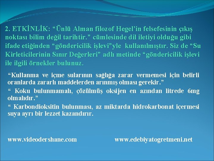 2. ETKİNLİK: “Ünlü Alman filozof Hegel’in felsefesinin çıkış noktası bilim değil tarihtir. ” cümlesinde