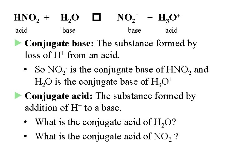 HNO 2 + H 2 O acid base � NO 2 - + H