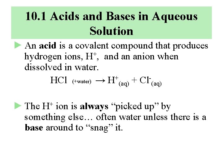 10. 1 Acids and Bases in Aqueous Solution ► An acid is a covalent
