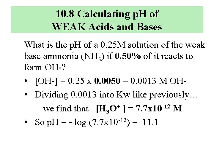 10. 8 Calculating p. H of WEAK Acids and Bases What is the p.