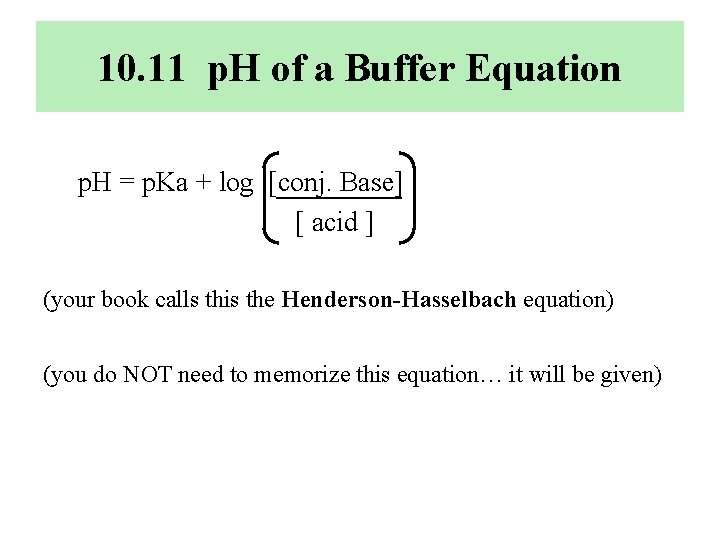 10. 11 p. H of a Buffer Equation p. H = p. Ka +