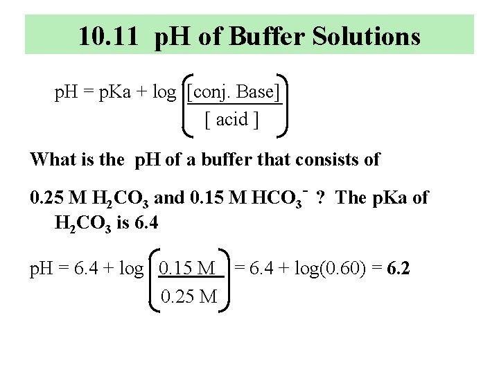 10. 11 p. H of Buffer Solutions p. H = p. Ka + log