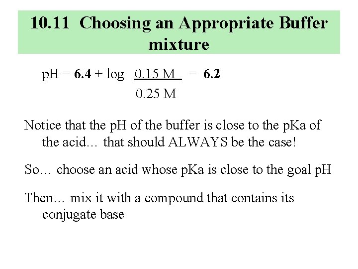 10. 11 Choosing an Appropriate Buffer mixture p. H = 6. 4 + log