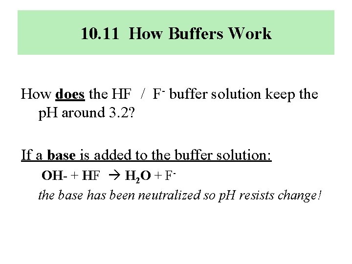 10. 11 How Buffers Work How does the HF / F- buffer solution keep