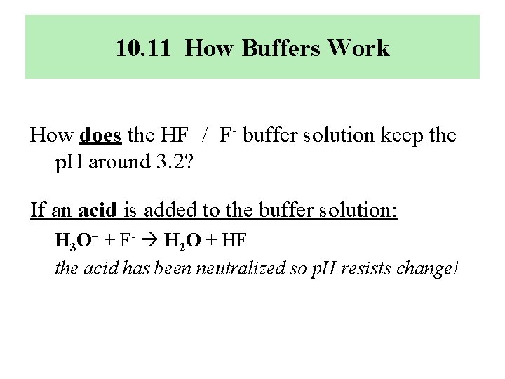 10. 11 How Buffers Work How does the HF / F- buffer solution keep
